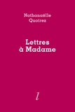 Nathanaëlle Quoirez - Lettres à Madame.