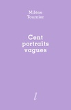 Milène Tournier - Cent portraits vagues.