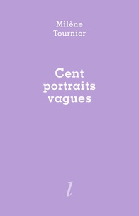Milène Tournier - Cent portraits vagues.
