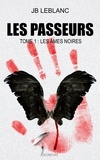 JB Leblanc - Les Passeurs Tome 1 : Les âmes noires.