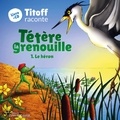 Stella Rinaldo et Charles Jeanne - Tétère la grenouille - Le héron. 1 CD audio