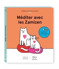 Marc Singer et Stéphane Mallard - Méditer avec les Zamizen - Volume 1, Apprendre les émotions en s'amusant. 1 CD audio