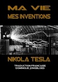 Nikola Tesla - Ma vie mes inventions.