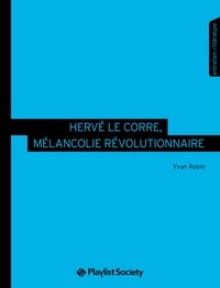 Yvan Robin - Hervé Le Corre, mélancolie révolutionnaire.