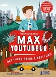 Pierre Dosseul et Chadia Loueslati - Max Youtubeur  : Des supers-héros à New-York.