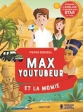 Pierre Dosseul et Chadia Loueslati - Max Youtubeur  : Max Youtubeur et la momie.