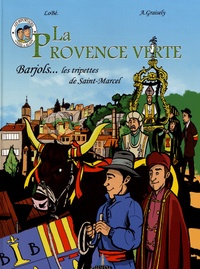 Axel Graisely et  Lobé - La Provence verte Tome 1 : Barjols, les tripettes de Saint-Marcel.