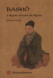  Bashô - Basho à Kyoto rêvant de Kyoto - Journal de voyage.