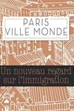 Bernardo Toro et Aurélie Champagne - Paris ville monde - Un regard neuf sur l'immigration.