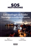  SOS Méditerranée et Marie Rajablat - Les naufragés de l'enfer - Témoignages recueillis sur l'Aquarius.