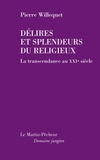 Pierre Willequet - Délires et splendeurs du religieux - La transcendance au XXIe siècle.