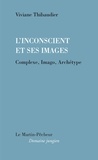Viviane Thibaudier - L'inconscient et ses images - Complexe, imago, archétype.