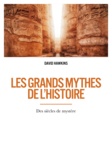 David Hawkins - Les grands mythes de l'histoire - Des siècles de mystère.