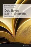 Daniel Couturier - Des livres par 4 chemins - Editeurs en régions.