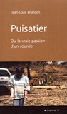Jean-Louis Briançon - Puisatier ou la vraie passion d'un sourcier.
