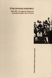 Pierre-Antoine Landel et Jacques Liotard - Etre paysans ensemble - 1960-1990 : une page de l'histoire du syndicalisme paysan dans la Drôme.