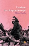 Hélène Bruntz - L'enfant du cinquante-sept.