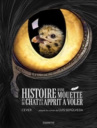 Luis Sepulveda et  Cever - Histoire d'une mouette et du chat qui lui apprit à voler.