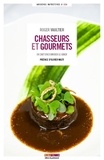 Roger Vaultier - Chasseurs et gourmets - Ou l'art d'accomoder le gibier.