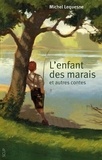 Michel Lequesne - L'enfant des marais : et autres contes.