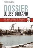 Patrice Rannou - Dossier Jules Durand - au nom du peuple français condamné à mort en 1910 réhabilité en 1918.