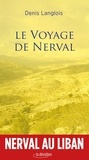 Denis Langlois - Le voyage de Nerval.