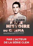 Kevin Elarbi - Ma folle histoire du cinéma.