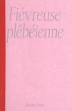 Elodie Petit - Fièvreuse plébéienne.