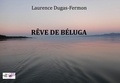 Laurence Dugas-Fermon - Rêve de Béluga.