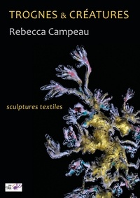 Rebecca Campeau - Trognes & créatures - Sculptures textiles.