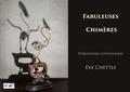 Eva Chettle et Marie Delarue - Fabuleuses Chimères - Hybridations ostéologiques.