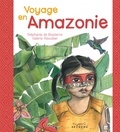 Stéphanie de Bussierre et Valérie Aboulker - Voyage en Amazonie.