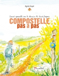 Agnès Goyet - Compostelle pas à pas - Carnet aquarellé sur le chemin de Saint-Jacques.