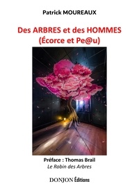 Patrick Moureaux et Thomas Brail - Des arbres et des hommes - ÉCORCE ET PEAU.
