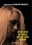 Laurence Dumur-Droux - D’un coup de pouce, net et sans bavure.