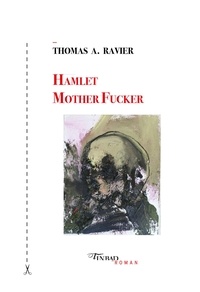 Thomas A. Ravier - Hamlet Mother Fucker.