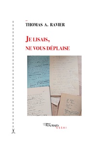 Thomas A. Ravier - Je lisais, ne vous déplaise.