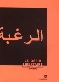 Abdul-Kader El Janabi - Le désir libertaire - Le surréalisme arabe à Paris (1973-1975).