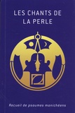 Pascale Gerbaud et François Favre - Les chants de la perle - Recueil de psaumes manichéens.