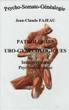 Jean-Claude Fajeau - Pathologies uro-gynécologiques : interprétation psychosomatique.
