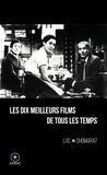 Luc Chomarat - Les dix meilleurs films de tous les temps.