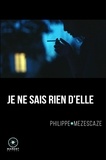 Philippe Mezescaze - Je ne sais rien d'elle.