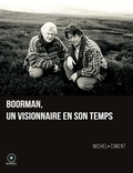Michel Ciment - Boorman, un visionnaire en son temps.