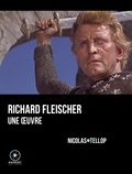 Nicolas Tellop - Richard Fleischer, une oeuvre.