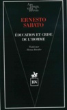 Ernesto Sábato - Education et crise de l'homme - Composé de "Sur quelques maux de l'éducation" et d'"Education et crise de l'homme".