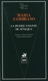 Maria Zambrano - La pensée vivante de Sénèque.