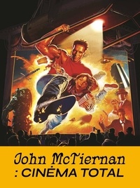 Steven Lambert - John McTiernan - Cinéma total.