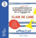 Claudine Schreiber - Clair de Lune - La rocambolesque et incroyable/génialissime aventure (de la fanfare) du clair de lune.