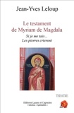 Jean-Yves Leloup - Le testament de Myriam de Magdala - Si je me tais... les pierres crieront.