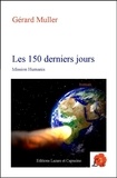 Gérard Muller - Les 150 derniers jours - Mission Humanis.